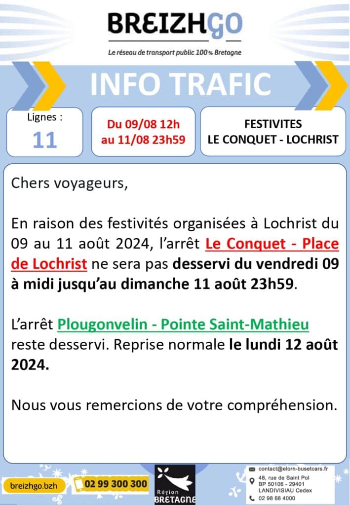 En raison des festivités organisées à Lochrist, l'arrêt "Le Conquet - Place de Lochrist" de la ligne 11 ne sera pas desservi du vendredi 9 août à midi jusqu'au dimanche 11 août à 23h59.